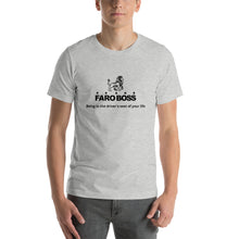 Load image into Gallery viewer, FaroBoss: Be in the driver&#39;s seat - Short-Sleeve Unisex T-Shirt