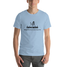 Load image into Gallery viewer, FaroBoss: Be in the driver&#39;s seat - Short-Sleeve Unisex T-Shirt