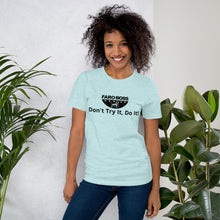 Load image into Gallery viewer, Don&#39;t try Half  Logo - Short-Sleeve Unisex T-Shirt